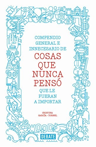 Compendio general e innecesario de cosas que nunca pensó que le fueran a importar cover