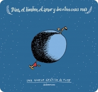Dios, el hombre, el amor y dos o tres cosas más