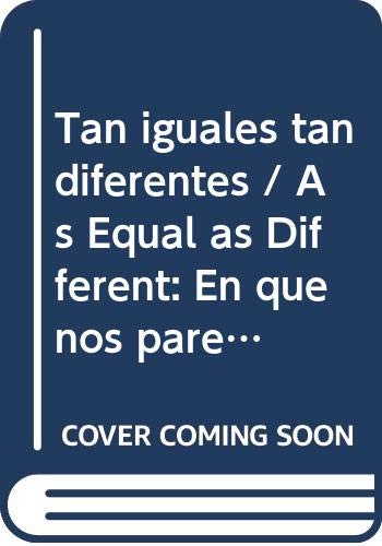 Tan iguales, tan diferentes